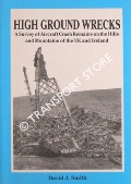 High Ground Wrecks - A Survey of Aircraft Crash Remains on the Hills and Mountains of the UK and Ireland by SMITH, David J.